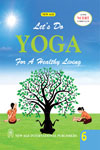 NewAge Yoga : For a Healthy Living Class VI